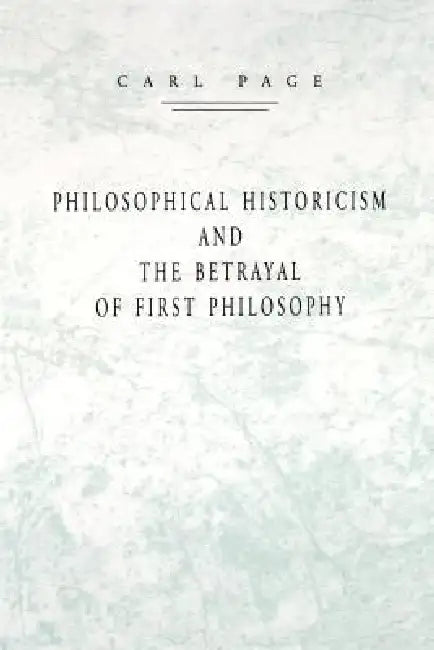 Buy Philosophical Historicism and the Betrayal of First Philosophy | by Carl Page | Penn State University Press | by Carl Page | Penn State University Press | by Carl Page | Penn State University Press | by Carl Page | Penn State University Press | by Carl Page | Penn State University Press | by Carl Page | Penn State University Press | by Carl Page | Penn State University Press | by Carl Page | Penn State University Press | by Carl Page | Penn State University Press | by Carl Page | Penn State Univ — BookShops.in