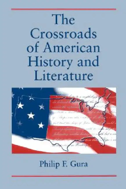 Buy The Crossroads of American History and Literature (English, Philip F. Gura) — BookShops.in