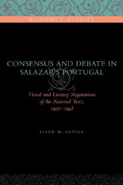Buy Consensus and Debate in Salazar's Portugal (English, Ellen W. Sapega) — BookShops.in