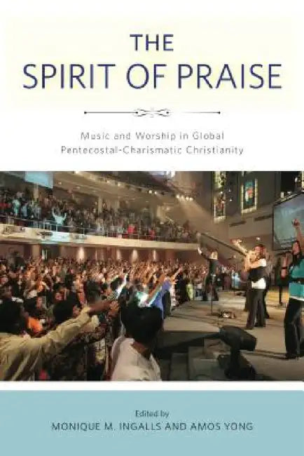 Buy The Spirit of Praise (English, Monique M. Ingalls | Amos Yong) — BookShops.in