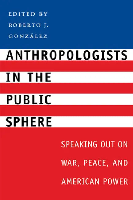 Buy Anthropologists in the Public Sphere (English, Roberto J. González) — BookShops.in