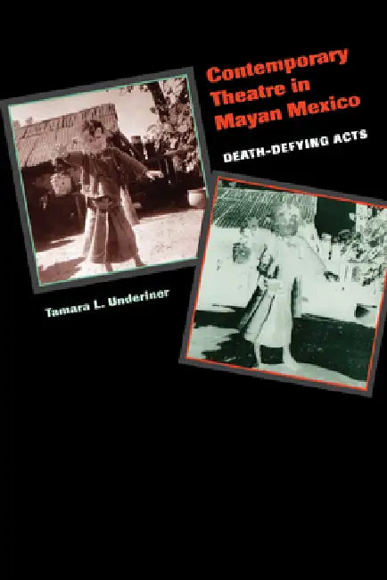 Buy Contemporary Theatre in Mayan Mexico (English, Tamara L. Underiner) — BookShops.in