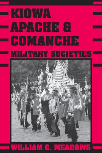 Buy Kiowa, Apache, and Comanche Military Societies (English, William C. Meadows) — BookShops.in