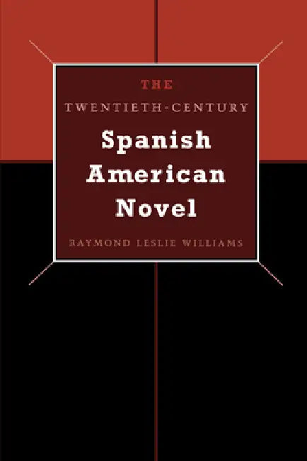 Buy The Twentieth-Century Spanish American Novel | by Raymond Leslie Williams | University of Texas Press | by Raymond Leslie Williams | University of Texas Press | by Raymond Leslie Williams | University of Texas Press | by Raymond Leslie Williams | University of Texas Press | by Raymond Leslie Williams | University of Texas Press | by Raymond Leslie Williams | University of Texas Press | by Raymond Leslie Williams | University of Texas Press | by Raymond Leslie Williams | University of Texas Press — BookShops.in