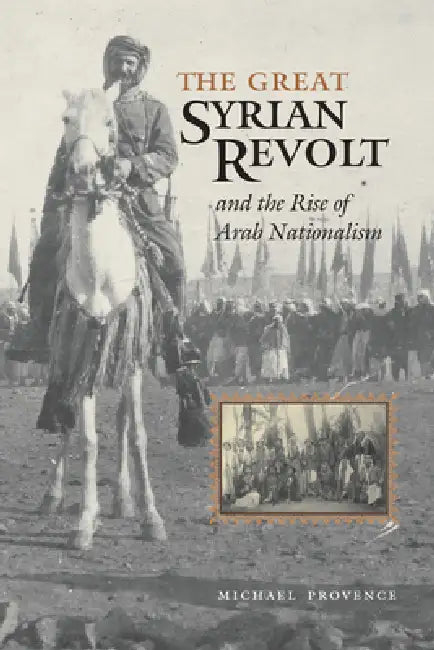 Buy The Great Syrian Revolt and the Rise of Arab Nationalism (English, Michael Provence) — BookShops.in