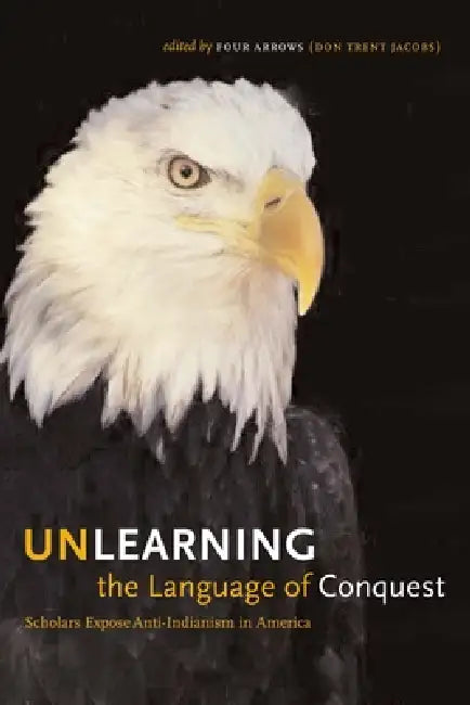 Buy Unlearning the Language of Conquest (English, Four Arrows (Don Trent Jacobs)) — BookShops.in
