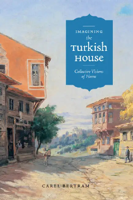 Buy Imagining the Turkish House (English, Carel Bertram) — BookShops.in