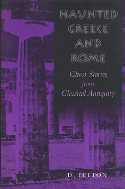Buy Haunted Greece and Rome (English, Debbie Felton) — BookShops.in
