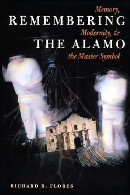 Buy Remembering the Alamo (English, Richard R. Flores) — BookShops.in