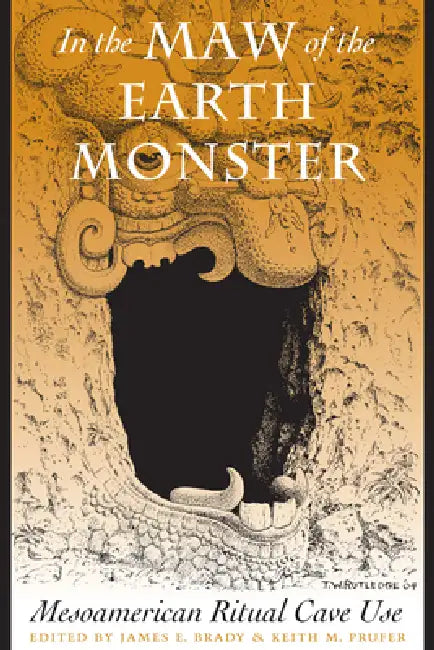 Buy In the Maw of the Earth Monster (English, James E. Brady | Keith M. Prufer) — BookShops.in