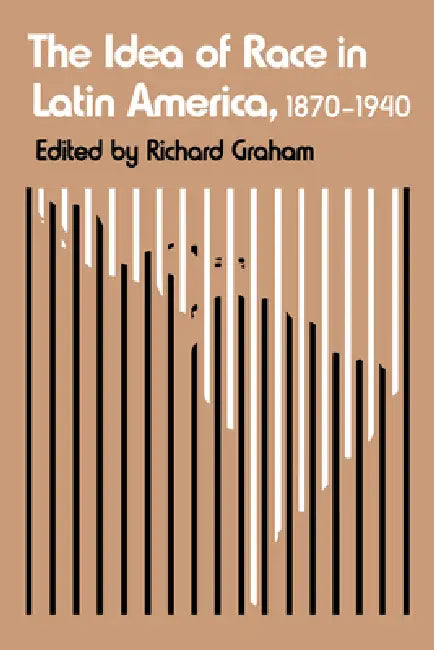Buy The Idea of Race in Latin America, 1870-1940 (English, Richard Graham) — BookShops.in
