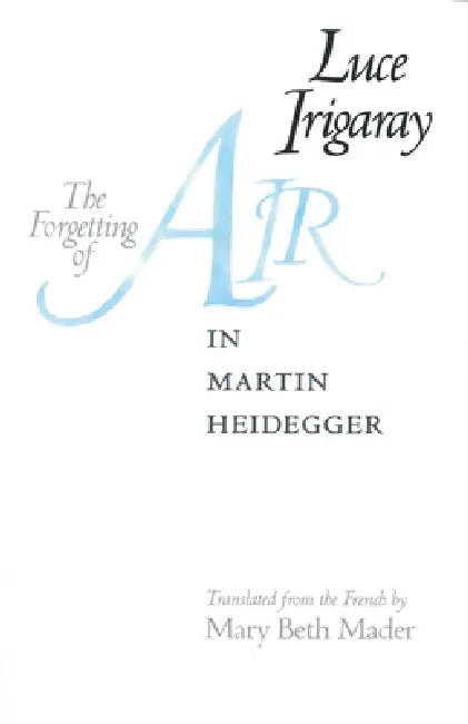 Buy The Forgetting of Air in Martin Heidegger (English, Luce Irigaray) — BookShops.in