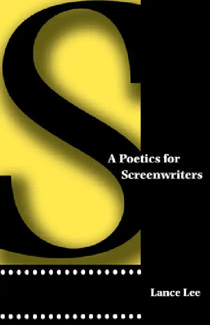 Buy A Poetics for Screenwriters (English, Lance Lee) — BookShops.in
