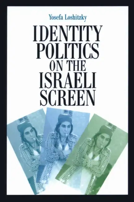 Buy Identity Politics on the Israeli Screen (English, Yosefa Loshitzky) — BookShops.in