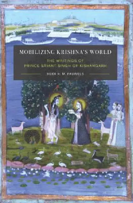 Buy Mobilizing Krishna's World (English, Heidi Pauwels | K. Sivaramakrishnan | Anand A. Yang) — BookShops.in