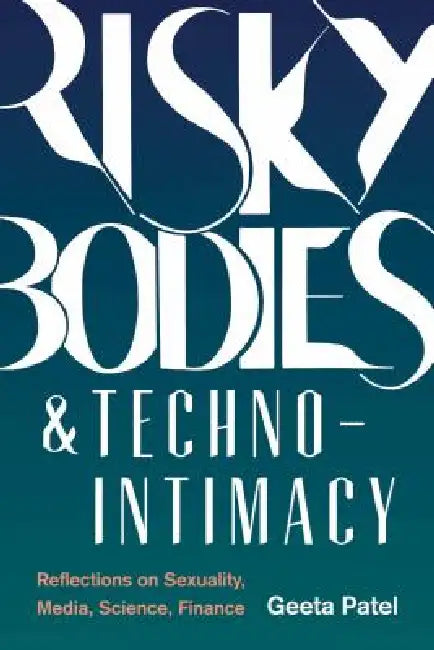 Buy Risky Bodies & Techno-Intimacy (English, Geeta Patel) — BookShops.in