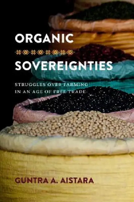 Buy Organic Sovereignties (English, Guntra A. Aistara | K. Sivaramakrishnan) — BookShops.in