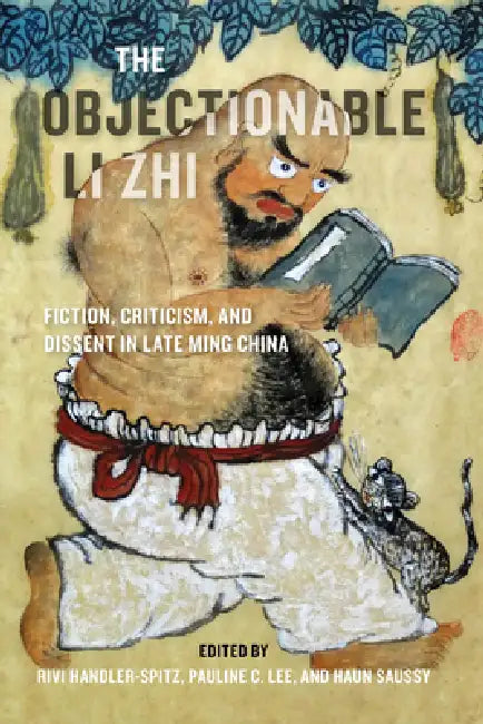 Buy The Objectionable Li Zhi (English, Rivi Handler-Spitz | Pauline C. Lee | Haun Saussy) — BookShops.in
