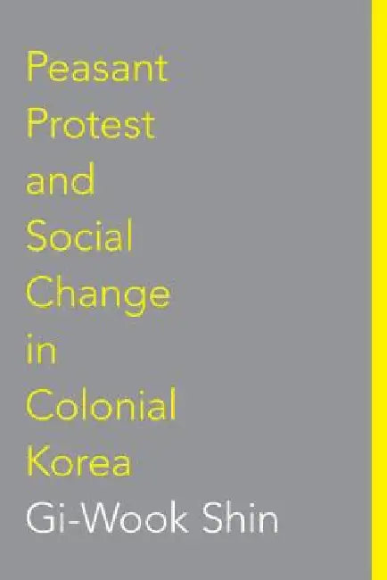 Buy Peasant Protest and Social Change in Colonial Korea (English, Gi-Wook Shin) — BookShops.in