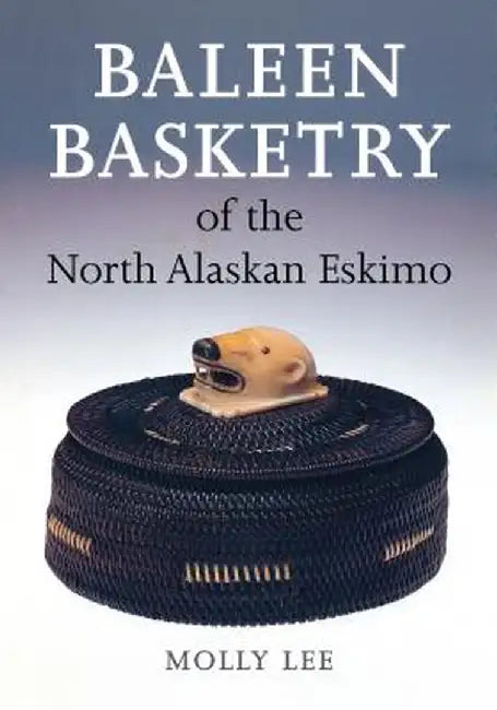Buy Baleen Basketry of the North Alaskan Eskimo (English, Molly Lee) — BookShops.in
