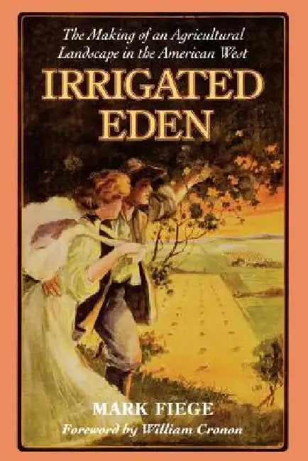 Buy Irrigated Eden (English, Mark Fiege | William Cronon) — BookShops.in