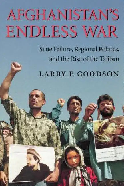 Buy Afghanistan's Endless War (English, Larry P. Goodson) — BookShops.in
