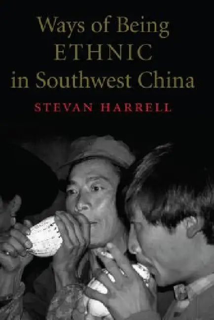 Buy Ways of Being Ethnic in Southwest China (English, Stevan Harrell) โ BookShops.in