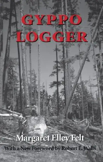 Buy Gyppo Logger (English, Margaret Elley Felt | Robert E. Walls) — BookShops.in