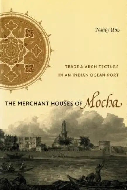 Buy The Merchant Houses of Mocha (English, Nancy Um) — BookShops.in