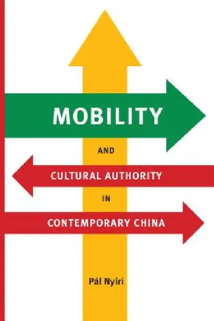 Buy Mobility and Cultural Authority in Contemporary China (English, Pál Nyíri) — BookShops.in