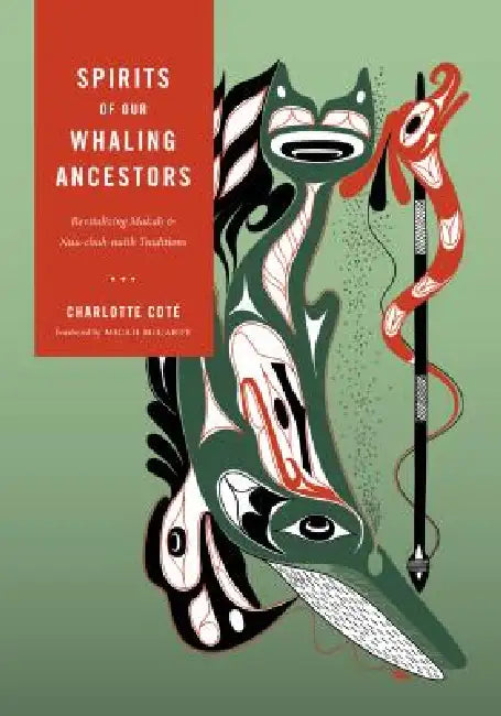 Buy Spirits of Our Whaling Ancestors (English, Charlotte Coté | Micah McCarty) — BookShops.in