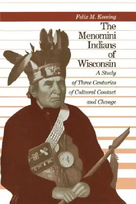 Buy The Menomini Indians of Wisconsin (English, Felix Maxwell Keesing | Robert E. Bieder) — BookShops.in