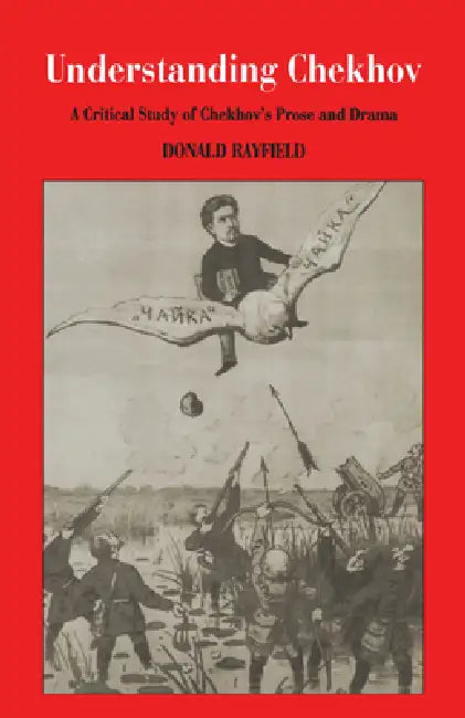 Understanding Chekhov (English, Donald Rayfield)