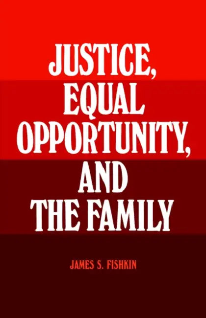 Buy Justice, Equal Opportunity and the Family (English, James S. Fishkin) — BookShops.in