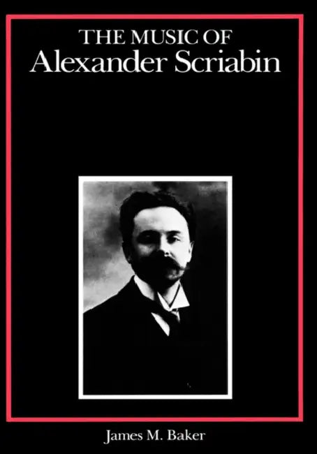 Buy The Music of Alexander Scriabin (English, James M. Baker) β BookShops.in