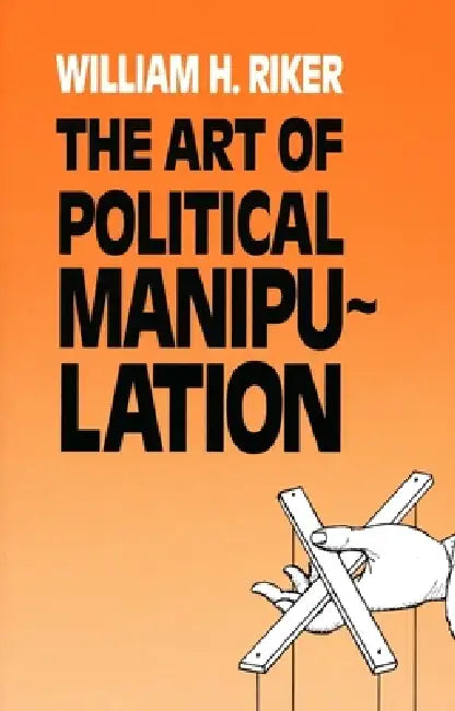 Buy The Art of Political Manipulation (English, William H. Riker) — BookShops.in