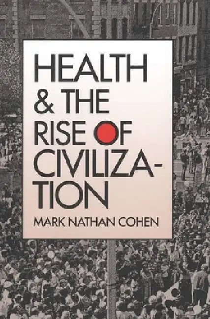Buy Health and the Rise of Civilization (English, Mark Nathan Cohen) โ BookShops.in