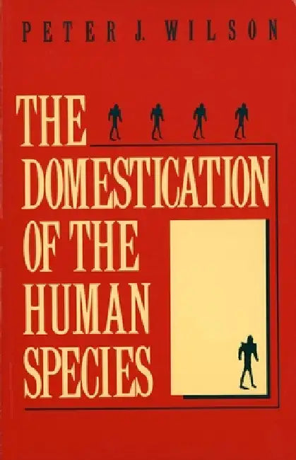 Buy The Domestication of the Human Species (English, Peter J. Wilson) โ BookShops.in