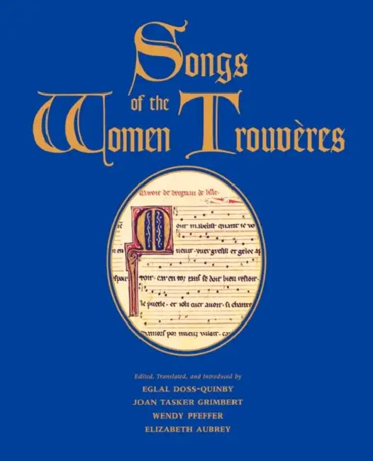 Buy Songs of the Women Trouvères (English, Eglal Doss-Quinby | Joan Tasker Grimbert | Wendy Pfeffer) — BookShops.in