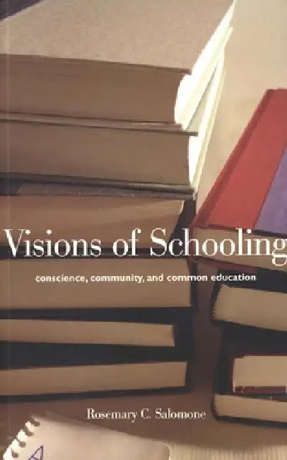 Buy Visions of Schooling (English, Rosemary C. Salomone) — BookShops.in