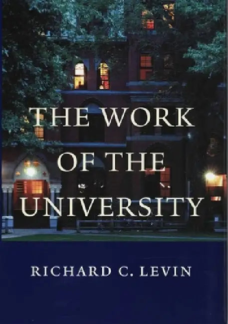 Buy The Work of the University (English, Richard C. Levin) — BookShops.in