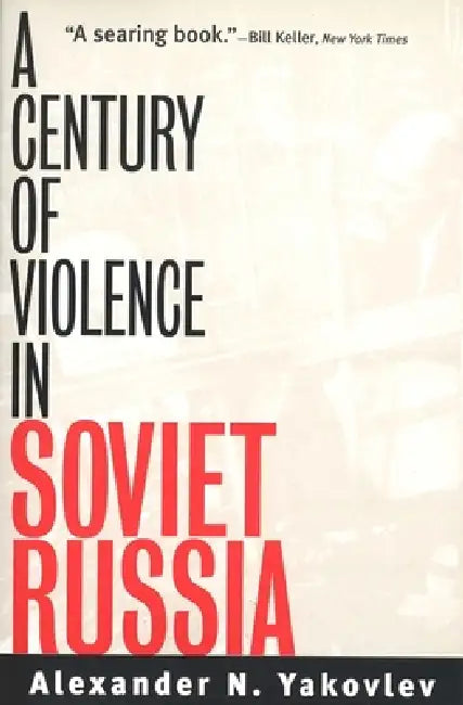 Buy A Century of Violence in Soviet Russia (English, Alexander N. Yakovlev | Anthony Austin | Paul Hollander) — BookShops.in