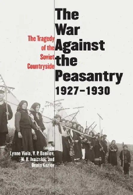Buy The War Against the Peasantry, 1927-1930 (English, Denis Kozlov | Lynne Viola | V. P. Danilov) — BookShops.in
