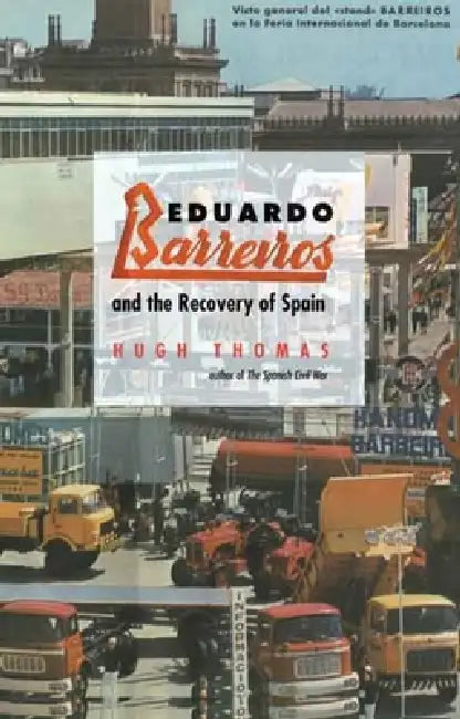 Buy Eduardo Barreiros and the Recovery of Spain (English, Hugh Thomas) — BookShops.in