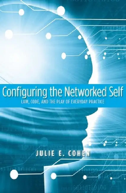 Buy Configuring the Networked Self (English, Julie E. Cohen) — BookShops.in