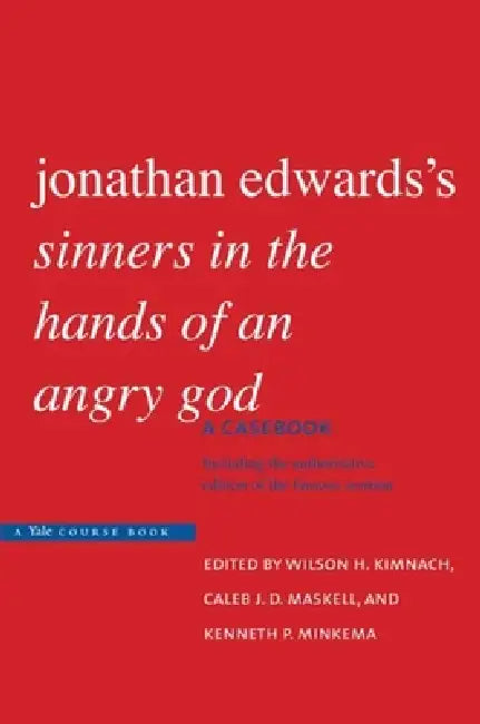 Buy Jonathan Edwards's Sinners in the Hands of an Angry God (English, Jonathan Edwards | Wilson H. Kimnach | Caleb J. D. Maskell) — BookShops.in