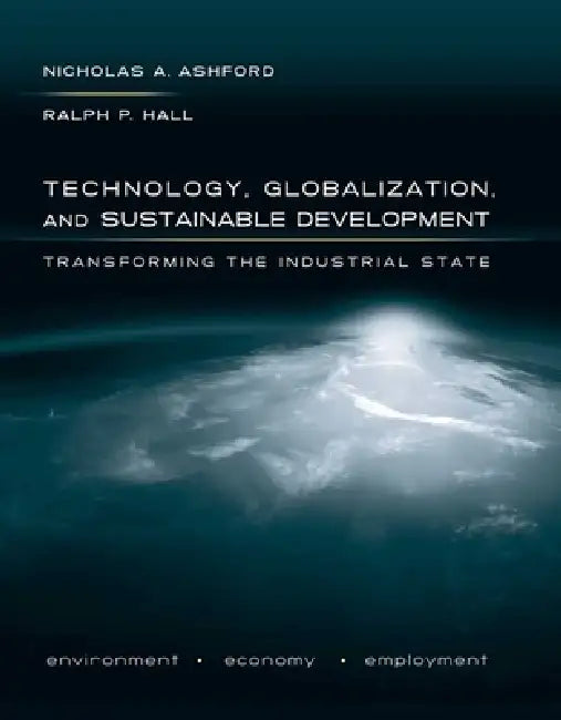 Buy Technology, Globalization, and Sustainable Development (English, Nicholas A. Ashford | Ralph P. Hall) — BookShops.in