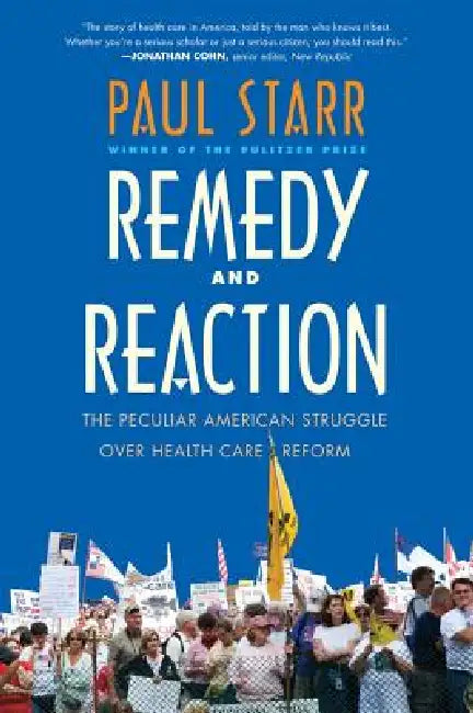 Buy Remedy and Reaction: The Peculiar American Struggle over Health Care Reform by Paul Starr | Yale Univ Pr | English | Paperback | Revised Edition — BookShops.in