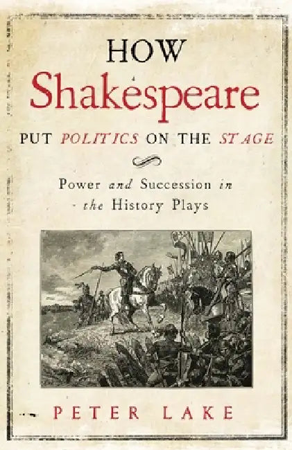 Buy How Shakespeare Put Politics on the Stage (English, Peter Lake) — BookShops.in