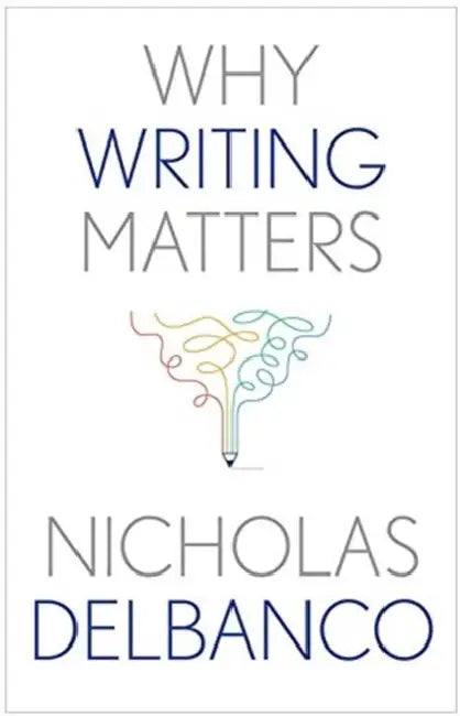 Buy Why Writing Matters (English, Nicholas Delbanco) — BookShops.in